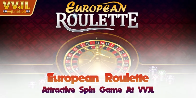 European Roulette - Attractive Spin Game at VVJL 1 European Roulette - Attractive Spin Game at VVJL