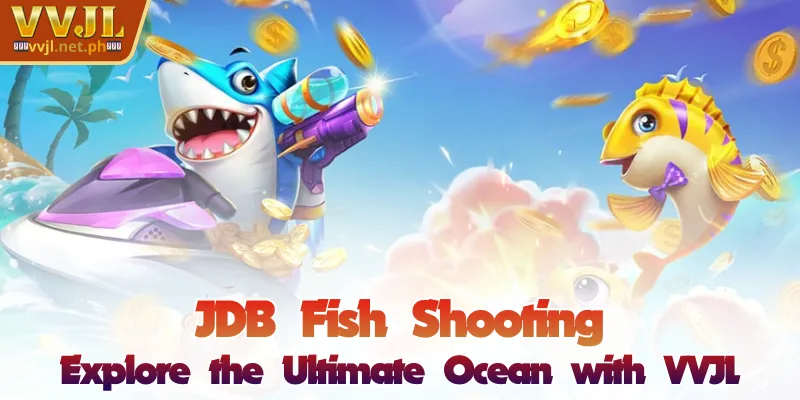 JDB Fishing - Explore the Ultimate Ocean with VVJL 1 JDB Fishing - Explore the Ultimate Ocean with VVJL