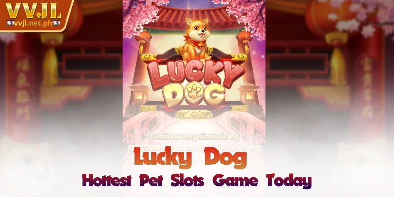 Lucky Dog - The Hottest Pet Slot Game Today 1 Lucky Dog - The Hottest Pet Slot Game Today