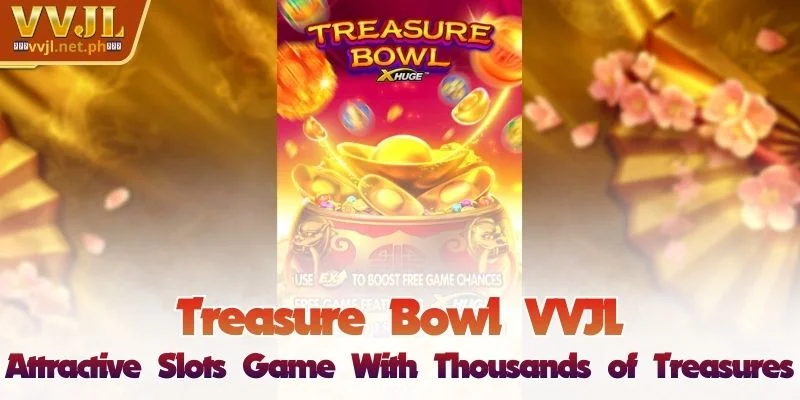 Treasure Bowl - Attractive Slot Game with Endless Treasures 1 Treasure Bowl - Attractive Slot Game with Endless Treasures